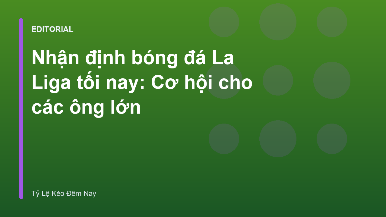 Nhận định bóng đá La Liga đêm nay