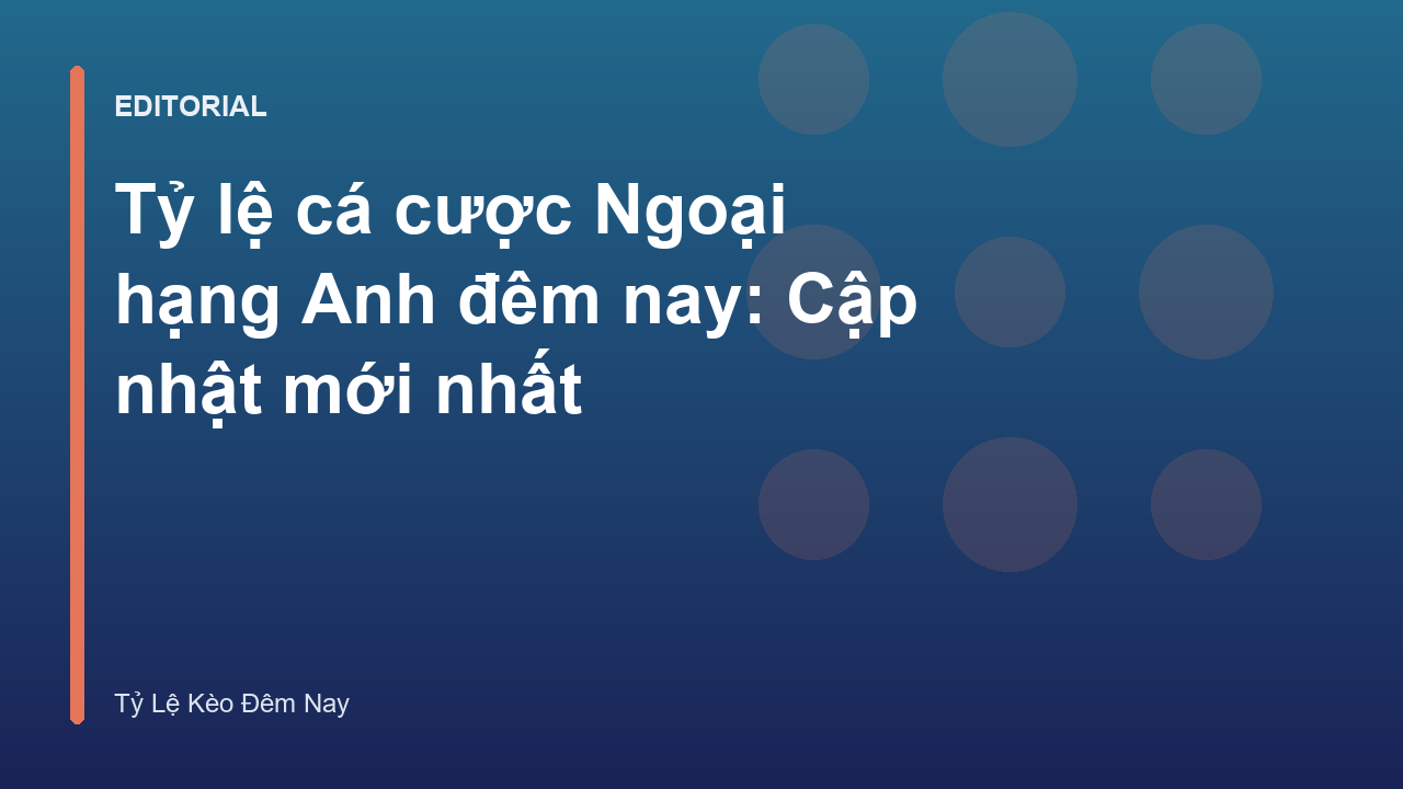 Bảng tỷ lệ cá cược bóng đá Ngoại hạng Anh